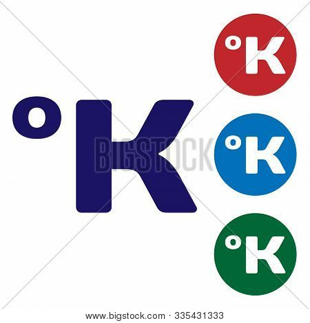Blue Kelvin Icon Isolated On White Background. Set Color Icons In Circle Buttons. Vector Illustratio