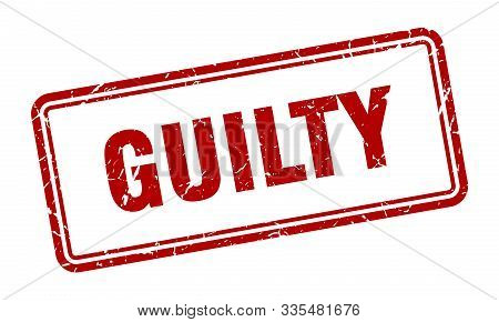 Guilty Stamp. Guilty Square Grunge Sign. Guilty