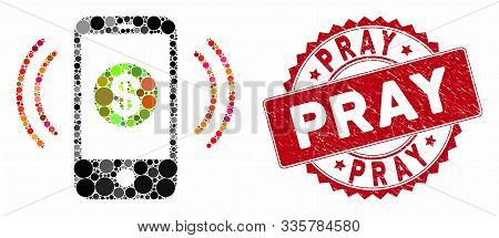 Mosaic Business Call And Grunge Stamp Seal With Pray Caption. Mosaic Vector Is Created From Business