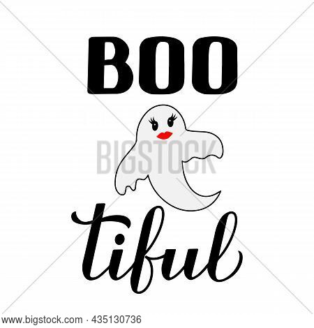 Boo-tiful Lettering With Cute Ghost. Funny Halloween Quote. Vector Template For Typography Poster, G