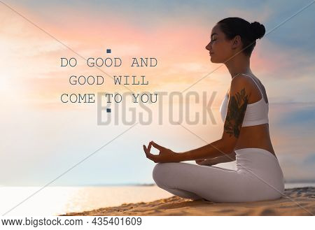 Do Good And Good Will Come To You. Inspirational Quote Reminding About Great Balance In Universe. Te