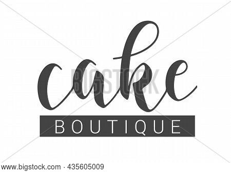 Vector Stock Illustration. Handwritten Lettering Of Cake Boutique. Template For Banner, Card, Label,