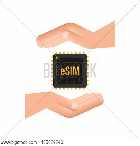 Esim Embedded Sim Card With Hands Icon Symbol Concept. New Chip Mobile Cellular Communication Techno