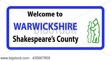 Welcome To Warwickshire Sign For The Ancient English Town  That Was The Birthplace Of William Shakes