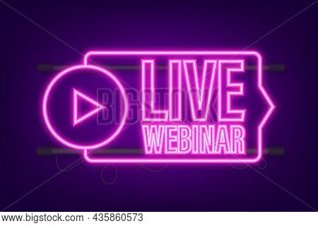 Live Webinar For Concept Design. Digital Neon Banner. Virtual Concept. Video Play Button Symbol. Vec