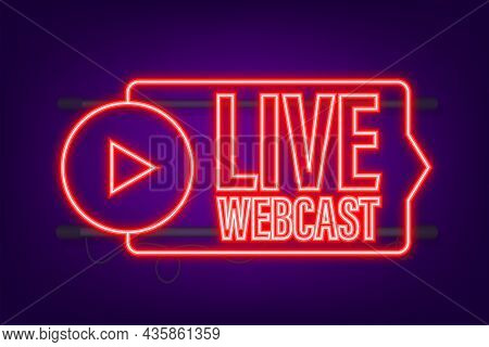 Live Webcast Button, Icon, Emblem. Neon Icon. Vector Stock Illustration