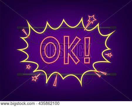 Comic Speech Bubbles With Text Ok. Neon Icon. Symbol, Sticker Tag, Special Offer Label, Advertising 