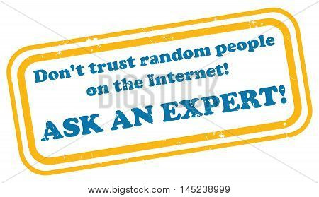 Ask an expert - grunge stamp. Don't trust random people on the internet. Ask me! I'm an expert. Print colors used