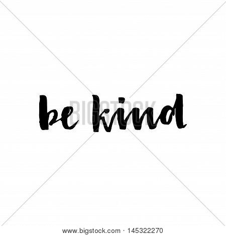 Be Kind - Hand Drawn Lettering Phrase.