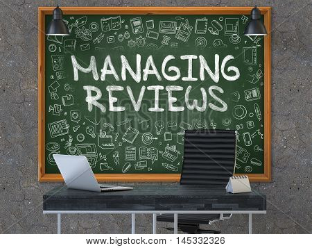 Managing Reviews Concept Handwritten on Green Chalkboard with Doodle Icons. Office Interior with Modern Workplace. Dark Old Concrete Wall Background. 3D.