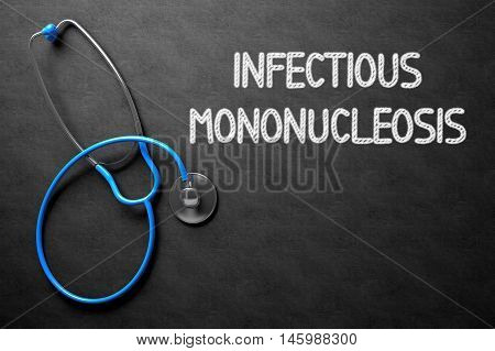 Medical Concept: Infectious Mononucleosis on Black Chalkboard. Medical Concept: Infectious Mononucleosis - Text on Black Chalkboard with Blue Stethoscope. 3D Rendering.
