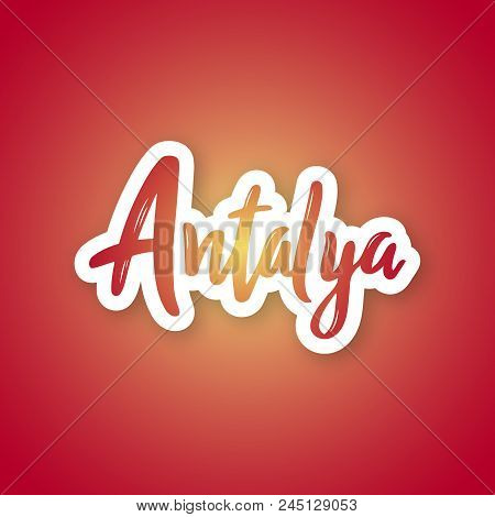 Antalya - Hand Drawn Lettering Phrase. Sticker With Lettering In Paper Cut Style. Vector Illustratio
