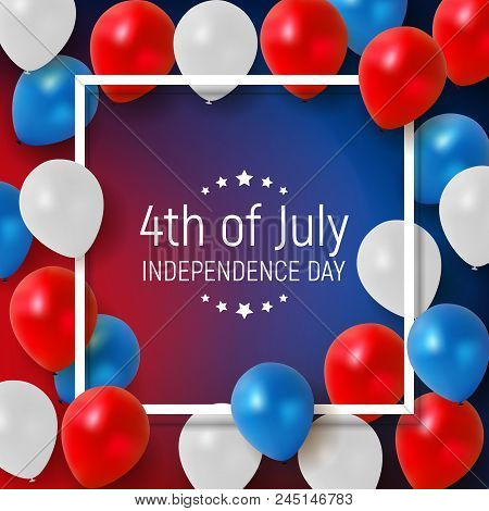 Fourth Of July, Independence Day Of The United States. Happy Birthday America. Vector Illustration E