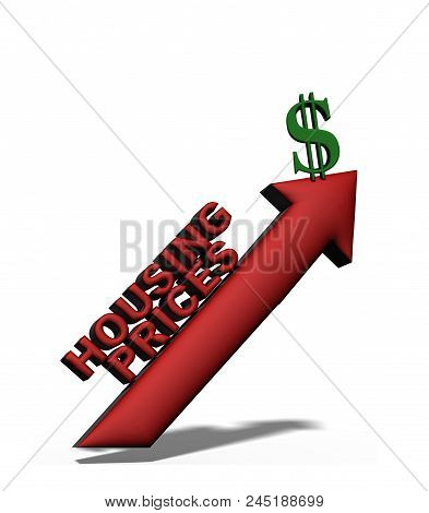 3d Illustration Of Housing Prices Arrow And Dollar Sign