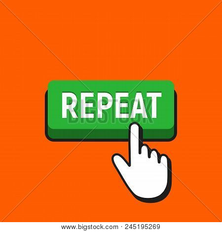 Hand Mouse Cursor Clicks The Repeat Button. Pointer Push Press Button Concept.