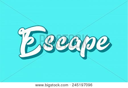 Escape Hand Written Word Text For Typography Design. Can Be Used For A Logo, Branding Or Card