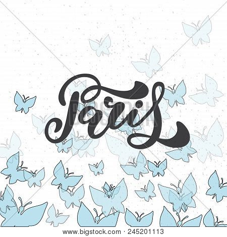 Paris Hand Drawn Vector Lettering. Modern Calligraphy Brush Lettering. Paris Ink Lettering. Design E