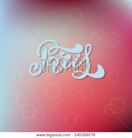 Paris Hand Drawn Vector Lettering. Modern Calligraphy Brush Lettering. Paris Ink Lettering. Design E
