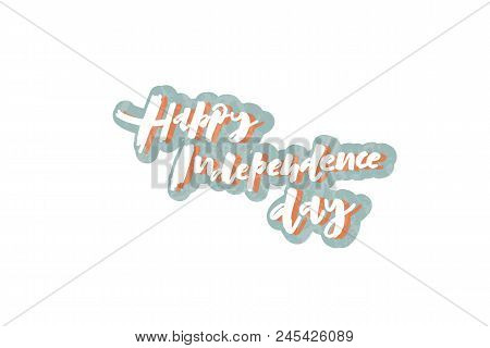 Eps 10. Happy Independence Day Vector Illustration. Template For Budge, Banner, Icon, Logotype, Invi