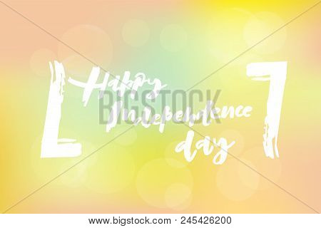 Eps 10. Happy Independence Day Vector Illustration. Template For Budge, Banner, Icon, Logotype, Invi