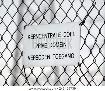 Sign On The Fence Of The Nuclair Plant Of Doel In Belgium,that Behind Fence All Is Private Property 
