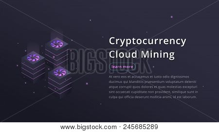 Cryptocurrency Cloud Mining. Isometric Illustration Of Cryptocurrency Miners. Crypto Cloud Mining In