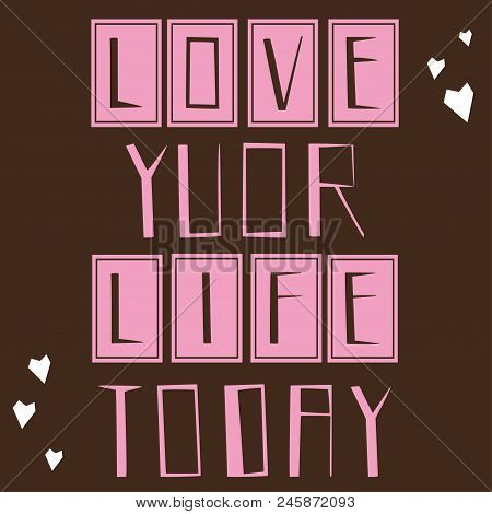 Phrase About Love, Hand Drawn Inscription In Pink And Brown