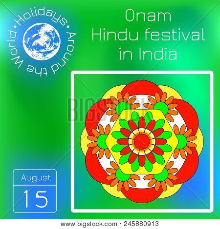 Onam. Concept Hindu Festival. Kerala In India. 4 September. Flower Traditional Carpet Pookalam. Cale