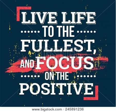 Live Life To The Fullest Motivational Quotes Design Element, Print Design.