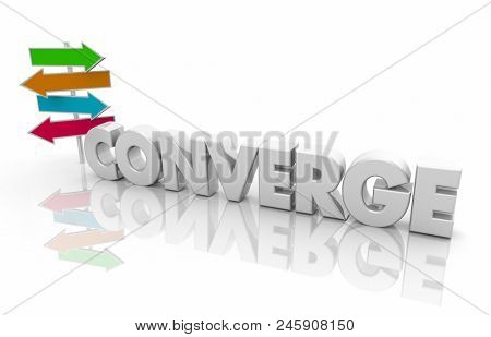 Converge Many Directions Coming Together Convergence Word 3d Render Illustration