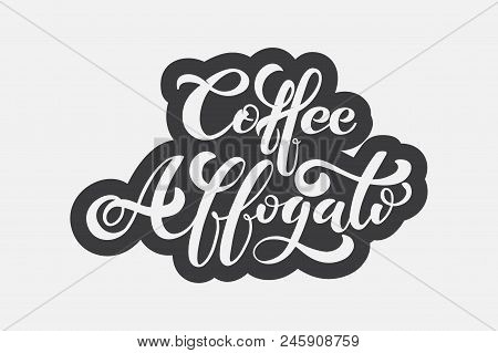 Coffee Affogato Logo. Types Of Coffee. Handwritten Lettering Design Elements. Template And Concept F