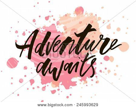 Lettering With Phrase Adventure. Vector Illustration. Watercolor Lettering Calligraphy Brush