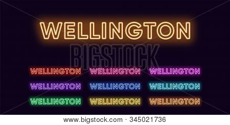 Neon Wellington Name, Capital City In New Zealand. Neon Text Of Wellington City. Vector Set Of Glowi