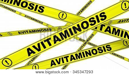 Avitaminosis. Yellow Warning Tapes With Black Text Avitaminosis. Isolated. 3d Illustration