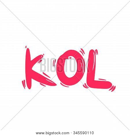 Kol Text. Key Opinion Leader Abbreviation Advertising Quote. Influencer Concept. Digital Social Medi