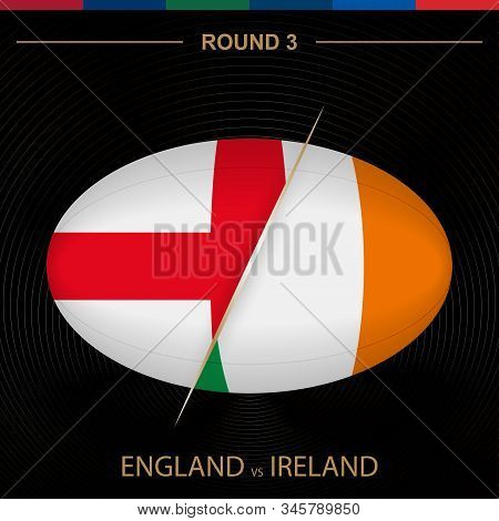 England Vs Ireland In Rugby Tournament Round 3, Ball Shaped Rugby Icon On Black Background. Vector T