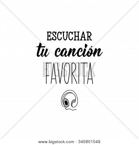 Escuchar Tu Cancion Favorita. Lettering. Translation From Spanish - Listen To Your Favorite Song. El