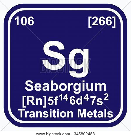 Seaborgium Periodic Table Of The Elements Vector Illustration Eps 10.