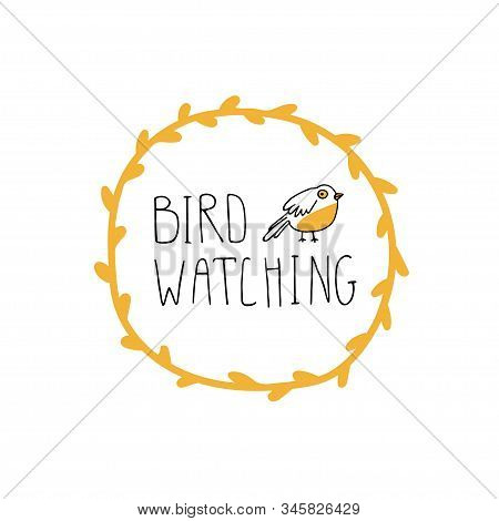 Birdwatching And Ornithology Concept. Bird Watching Icon, Logo, Emblem. Hand Drawn Birding Vector Il