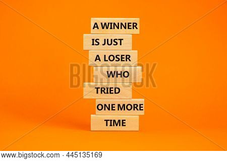 Winner Or Loser Symbol. Wooden Blocks With Words A Winner Is Just A Loser Who Tried One More Time. B