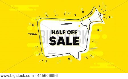 Half Off Sale. Alert Megaphone Yellow Chat Banner. Special Offer Price Sign. Advertising Discounts S