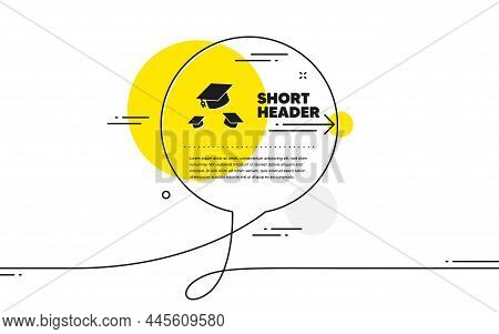 Graduation Caps Icon. Continuous Line Chat Bubble Banner. Education Sign. Student Hat Symbol. Throw 