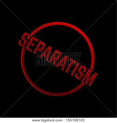 The word Separatism breaking apart breaks off a ring. The concept of a rupture of the relations disintegration in society. An emblem for the press. A vector illustration with 3D effect.