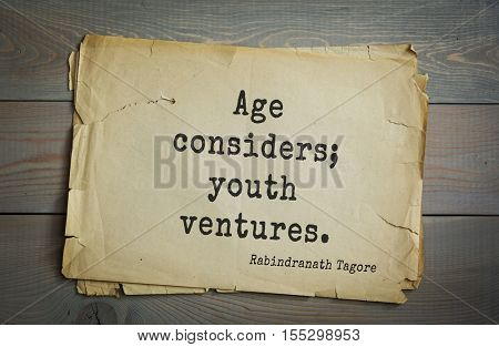 Top 40 quotes by Rabindranath Tagore - Indian writer, poet, musician, winner of Nobel Prize. Age considers; youth ventures. 
