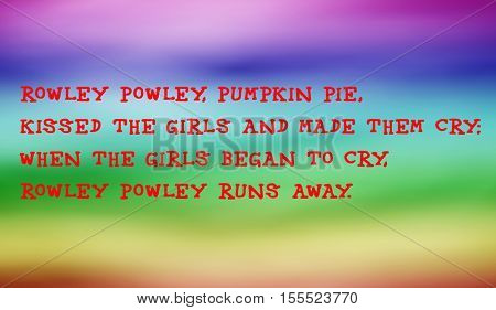 Traditional children's rhymes. Rowley Powley, pumpkin pie,