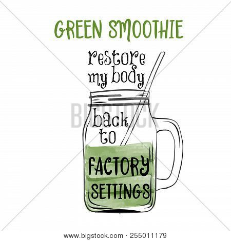 Hand Drawn Vector Typography Poster With Creative Slogan: Green Soothie Restore My Body Back To Fact