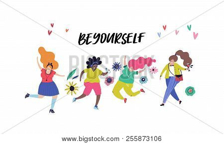 Group Of Woman Dancing And Jumpin And Sign Be Yourself. Love Your Body Concept.