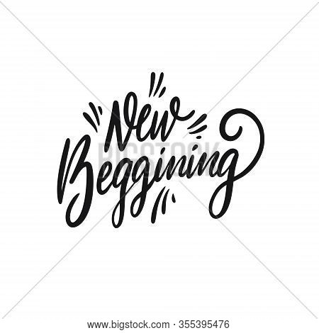 New Beggining Lettering Phrase. Black Ink. Vector Illustration. Isolated On White Background.