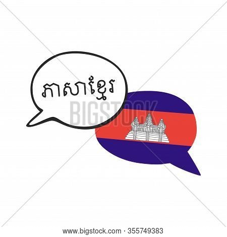 Translation: The Khmer Language. Vector Illustration Of Two Doodle Speech Bubbles With A National Fl