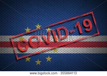Cabo Verde Flag And Red Covid-19 Stamp. Coronavirus 2019-ncov Outbreak